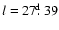 $l=27\hbox{$.\!\!^{\rm d}$ }39$