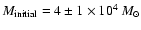 $M_{{\rm
initial}}=4\pm1\times10^4\:M_{\odot}$