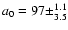 $a_0=97\pm^{1.1}_{3.5}$