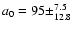$a_0=95\pm^{7.5}_{12.8}$