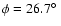 $\phi = 26.7\hbox{$^\circ$ }$