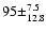 $95\pm^{7.5}_{12.8}$
