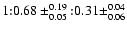 $1 {:} 0.68\pm_{0.05}^{0.19} {:} 0.31\pm_{0.06}^{0.04}$