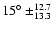 $15\hbox{$^\circ$ }\pm_{13.3}^{12.7}$