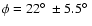 $\phi = 22\hbox{$^\circ$ }\pm 5.5{\hbox{$^\circ$ }}$