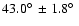 $43.0\hbox{$^\circ$ }\pm 1.8\hbox{$^\circ$ }$