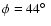 $\phi = 44\hbox{$^\circ$ }$