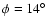 $\phi = 14\hbox {$^\circ $ }$