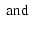 $\textstyle \rm {\ and\ }$