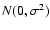 $N(0,\sigma^2)$