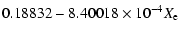 $\displaystyle 0.18832 -8.40018\times10^{-4}X_{\rm e}$