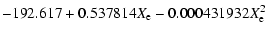 $\displaystyle -192.617 +0.537814X_{\rm e} -0.000431932X_{\rm e}^2$