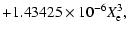 $\displaystyle +1.43425\times10^{-6}X_{\rm e}^3,$