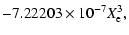 $\displaystyle -7.22203\times10^{-7}X_{\rm e}^3,$