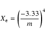 \begin{displaymath}X_{\rm e}=\displaystyle{\left(\frac{-3.33}{m}\right)^4}
\end{displaymath}