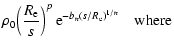 $\displaystyle \rho_0\displaystyle{\left({\frac{R_{\rm e}}{s}}\right)^p {\rm e}^{-b_n(s/R_{\rm e})^{1/n}}} \quad \textrm{where}$