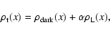 \begin{displaymath}\rho_{\rm t}(x) = \rho_{\rm dark}(x) + \alpha\rho_{\rm L}(x),
\end{displaymath}