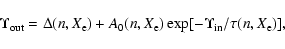 \begin{displaymath}\Upsilon_{\rm out} = \Delta(n, X_{\rm e}) + A_0(n, X_{\rm e})\exp[-\Upsilon_{\rm in}/\tau(n, X_{\rm e})],
\end{displaymath}