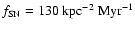$f_{\rm SN} = 130~ \mbox{kpc}^{-2} ~ \mbox{Myr}^{-1}$