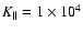 $K_\parallel =1\times 10^4 $