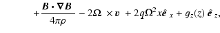 $\displaystyle \qquad \quad + \frac{\mbox{{\boldmath$B \cdot \nabla B$ }}}{4 \pi...
...a}^2 x \hat{\mbox{{\boldmath$e$ }}}_x + g_z(z)~ \hat{\mbox{{\boldmath$e$ }}}_z,$