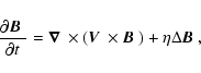 \begin{displaymath}%
\frac{{\partial}^{} {\mbox{{\boldmath$B$ }}}}{{\partial} {t...
...{\boldmath$B$ }}\right)
+ \eta \Delta \mbox{{\boldmath$B$ }}
,
\end{displaymath}