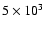 $5\times 10^3$