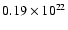 $ 0.19 \times 10^{22}$