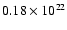 $ 0.18 \times 10^{22}$