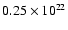 $0.25 \times 10^{22}$