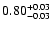 $\rm0.80^{+0.03}_{-0.03}$
