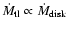 $\dot{M}_{\rm tl} \propto \dot{M}_{\rm disk}$