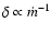 $\delta \propto \dot{m}^{-1}$
