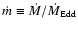 $\dot{m} \equiv \dot{M}/\dot{M}_{\rm Edd}$