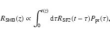 \begin{displaymath}
R_{\rm SHB}(z) \propto \int_{0}^{t(z)} {\rm d}\tau R_{\rm
SF2}(t-\tau) P_{\rm pr}(\tau),
\end{displaymath}