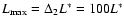 $L_{\rm max}=\Delta_2 L^* = 100L^*$