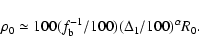 \begin{displaymath}\rho_0 \simeq 100 (f_{\rm b}^{-1}/100) (\Delta_1/100)^{\alpha} R_0.
\end{displaymath}