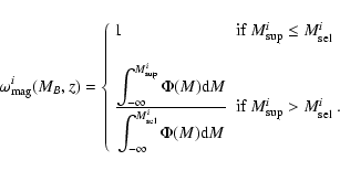\begin{eqnarray*}\omega_{\rm mag}^{i}(M_B,z) = \left\{\begin{array}{ll}
1 & \mb...
...ox{if $M_{\rm sup}^{i} > M_{\rm sel}^{i}$ .}
\end{array}\right.
\end{eqnarray*}