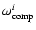 $\omega_{\rm comp}^{i}$