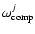 $\omega_{\rm comp}^{j}$