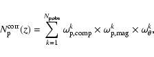 \begin{displaymath}%
N_{\rm p}^{\rm corr}(z) = \sum_{k=1}^{N_{\rm p,obs}} \omega...
...^{k} \times \omega_{\rm p,mag}^{k} \times \omega_{\theta}^{k},
\end{displaymath}