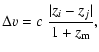 $\displaystyle \Delta v = c\ \frac{\vert z_i - z_j \vert}{1+z_{\rm m}},$