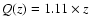 $Q(z)= 1.11 \times z$