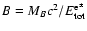 $B = M_{B}c^{2}/E_{\rm tot}^{{\rm e}^\pm}$