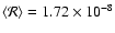 $\left\langle {\cal R}\right\rangle = 1.72 \times 10^{-8}$