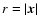 $r=\left\vert \vec{x}\right\vert $