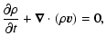 $\displaystyle \frac{\partial \rho }{\partial t}+\vec{\nabla}\cdot \left( \rho \vec{v}\right) =0,$