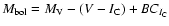 $M_{\rm bol} = M_{\rm V} - (V-I_{\rm C}) + BC_{I_{\rm C}}$