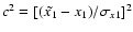 $c^2 = [(\tilde{x_1} - x_1)/\sigma_{x1}]^2$