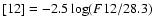 $[12] = -2.5
\log(F12/28.3)$